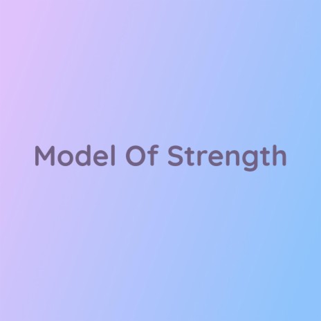 Model Of Strength | Boomplay Music