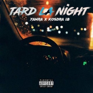 Tard la night ft. Kosdra Lb lyrics | Boomplay Music