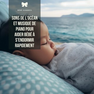 Sons De L'océan Et Musique De Piano Pour Aider Bébé À S'endormir Rapidement