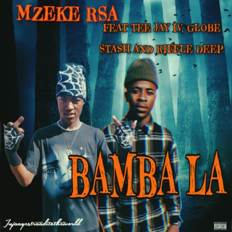 Bamba La ft. Tee Jay IV, Globe Stash & Rifle Deep | Boomplay Music
