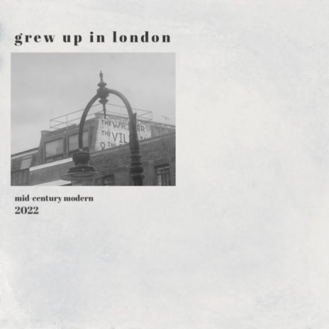 grew up in london | Boomplay Music