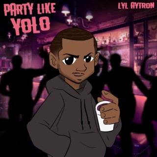 Party Like Yolo