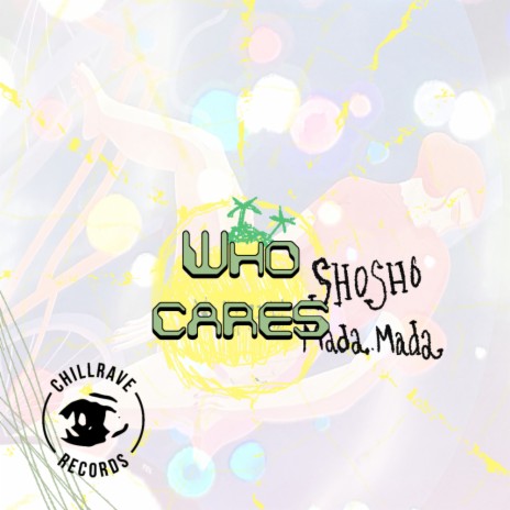 Who Cares ft. Mada.Mada