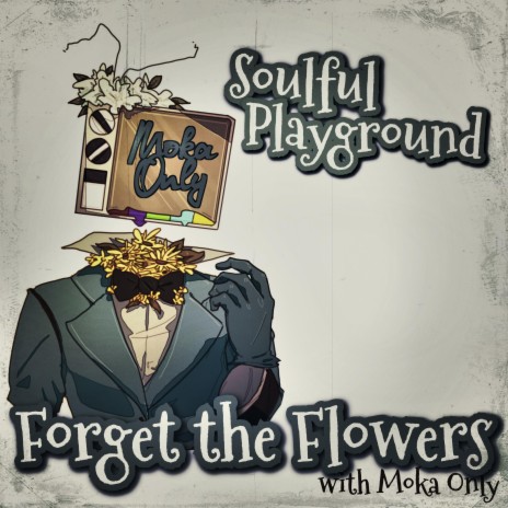 Forget The Flowers ft. Moka Only | Boomplay Music