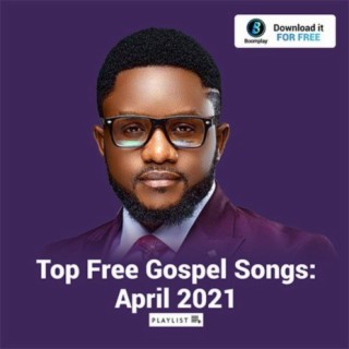 Top Free Gospel Songs: April 2021