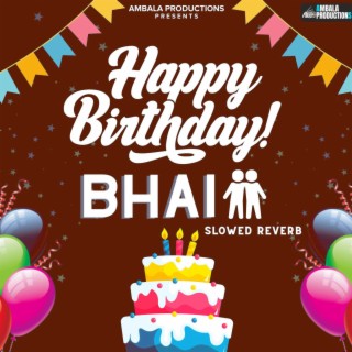 Happy Birthday Bhai (Slowed Reverb)