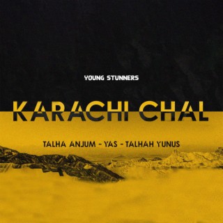 Karachi Chal ft. Talha Anjum, Talhah Yunus & YAS lyrics | Boomplay Music