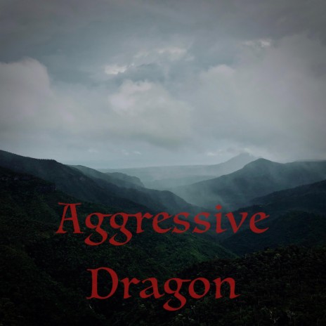 Aggressive Dragon | Boomplay Music