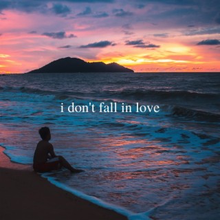 i don't fall in love