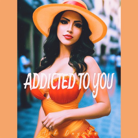 Addicted to You