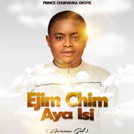 Ejim Chim Aya Isi (Awesome God) | Boomplay Music