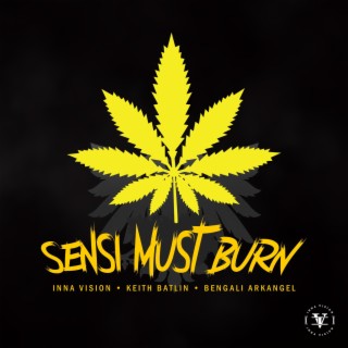 Sensi Must Burn