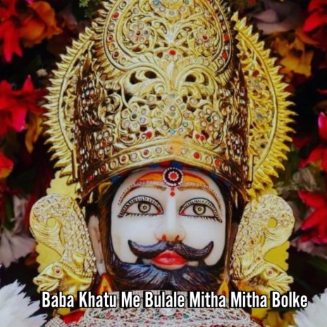 Baba Khatu Me Bulale Mitha Mitha Bolke | Boomplay Music