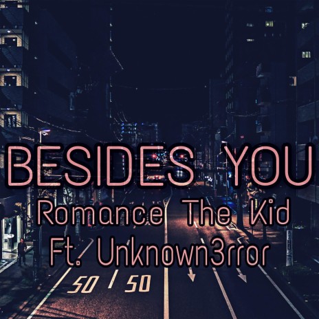 Besides You ft. Unknown3rror | Boomplay Music