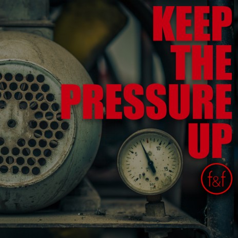 Keep the Pressure Up | Boomplay Music