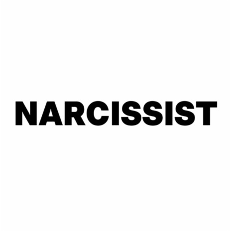 Narcissist | Boomplay Music