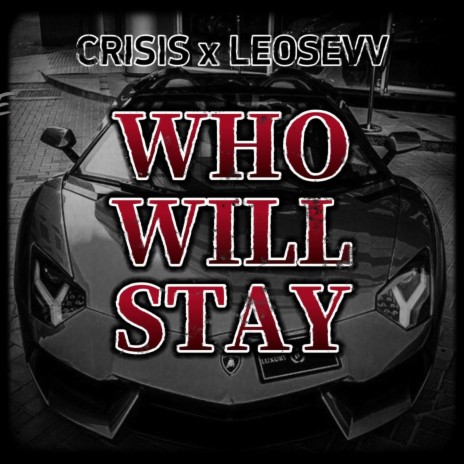 Who Will Stay ft. Leosevv | Boomplay Music