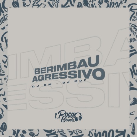 Berimbau Agressivo ft. Dj MDS | Boomplay Music