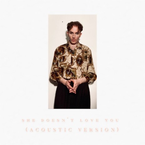 She Doesn't Love You (Acoustic Version) | Boomplay Music