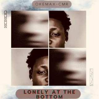 Lonely at the Bottom lyrics | Boomplay Music