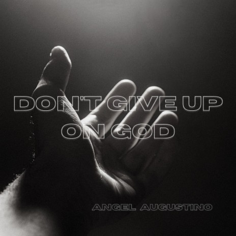 DON'T GIVE UP ON GOD
