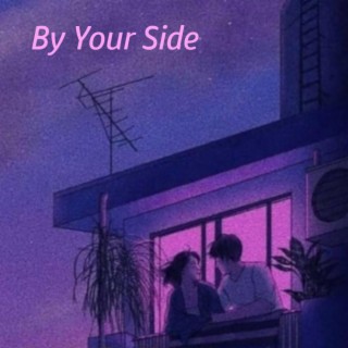 By Your Side lyrics | Boomplay Music