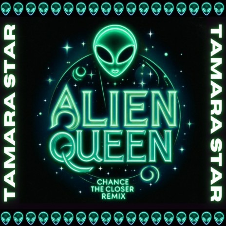 Alien Queen (Chance the Closer Remix) ft. Tamara Star | Boomplay Music