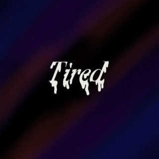 Tired