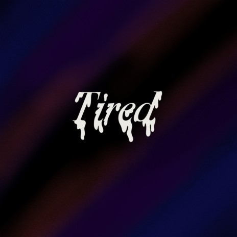 Tired ft. Phenom | Boomplay Music