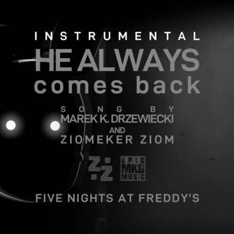 He Always Comes Back (FNAF Song) (Instrumental) ft. Ziomeker Ziom | Boomplay Music