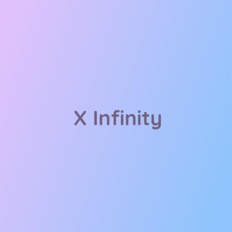 X Infinity | Boomplay Music