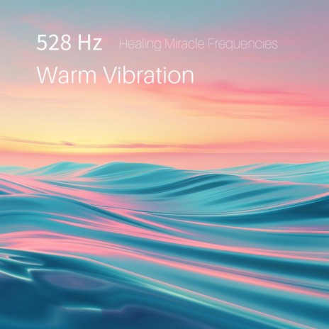 528 Hz Warm Vibration