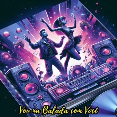 Vou na Balada com Você