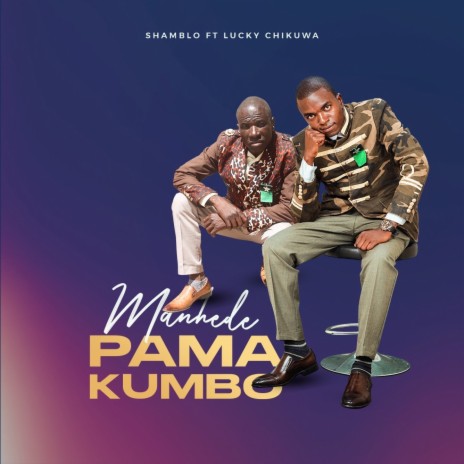 Manhede Pamakumbo ft. Lucky Chikuwa | Boomplay Music