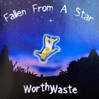 Worthy Waste Fallen from a star