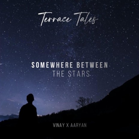 Somewhere between the stars ft. Aaryan Singh | Boomplay Music