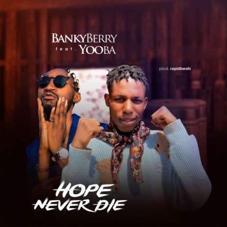 Hope Never Die ft. Yooba | Boomplay Music