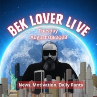 Bek Lover Live: Tuesday August 08th, 2023 Headlines