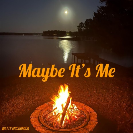 Maybe It's Me | Boomplay Music