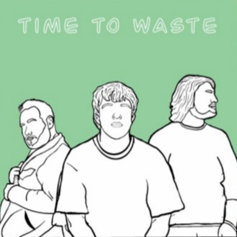 Time To Waste | Boomplay Music