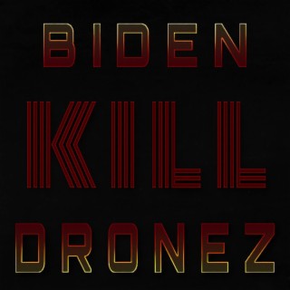 Biden Kill Dronez