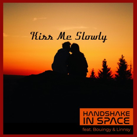 Kiss me slowly ft. Bouingy & Linnsy