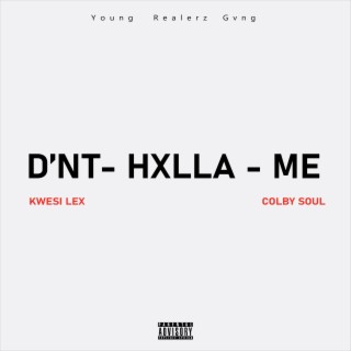 D'nt - Hxlla - Me (feat. Kwesi Lex & Colby Soul)