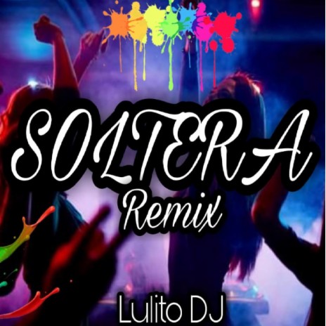 Soltera Remix (feat. Lulito DJ) (Remix)