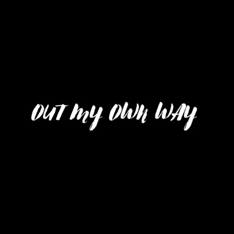 Out My Own Way | Boomplay Music