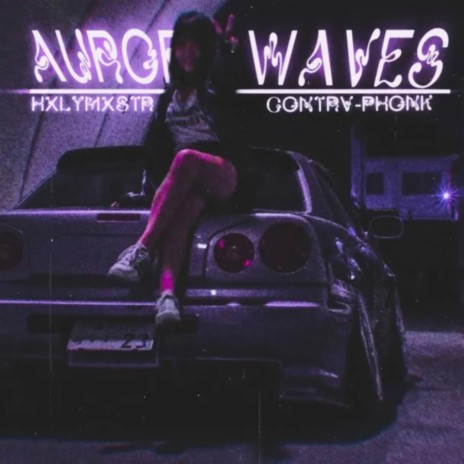 AURORA WAVES ft. HXLYMXSTR