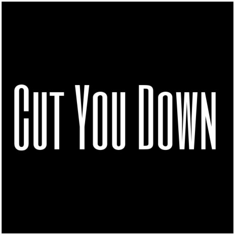 Cut You Down | Boomplay Music