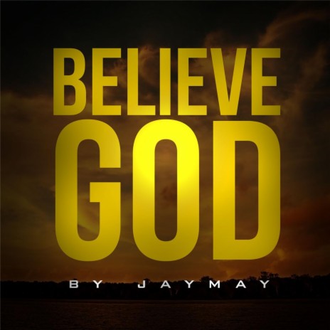 Believe God | Boomplay Music