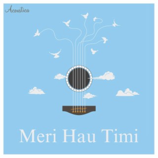 Meri Hau Timi (Raw Acoustic)