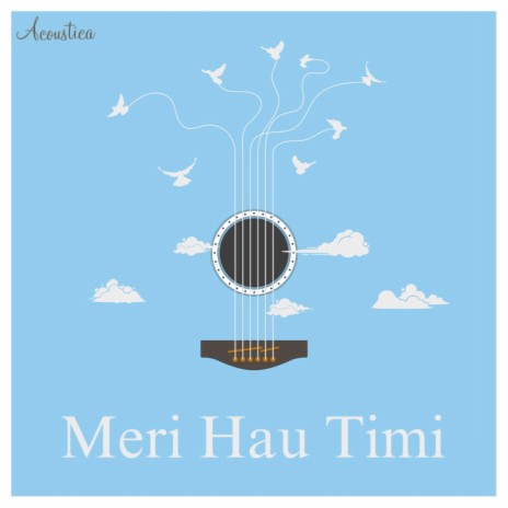 Meri Hau Timi (Raw Acoustic) | Boomplay Music